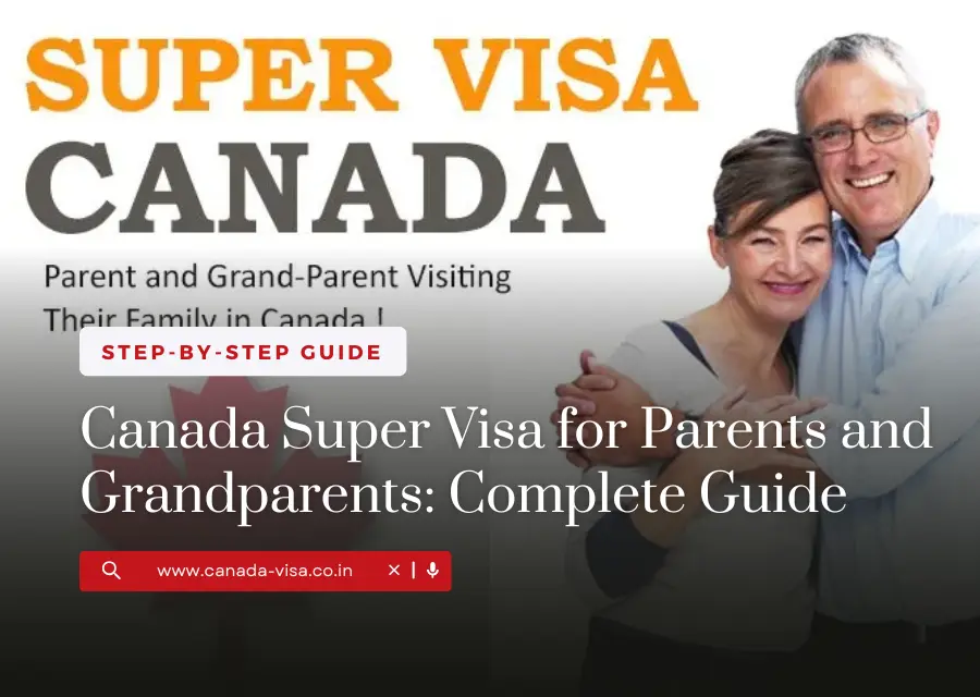 Canada Super Visa for Parents and Grandparents: Complete Guide