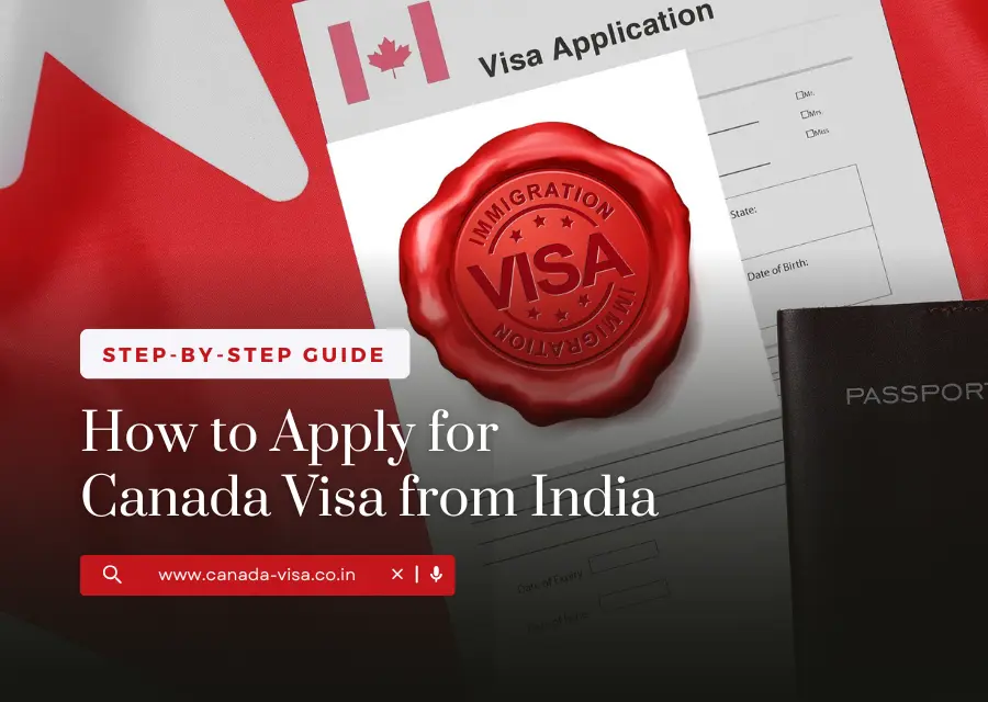 How to Apply for Canada Visa from India: Step-by-Step Guide