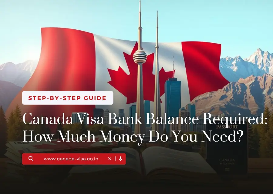 Canada Visa Bank Balance Required: How Much Money Do You Need?