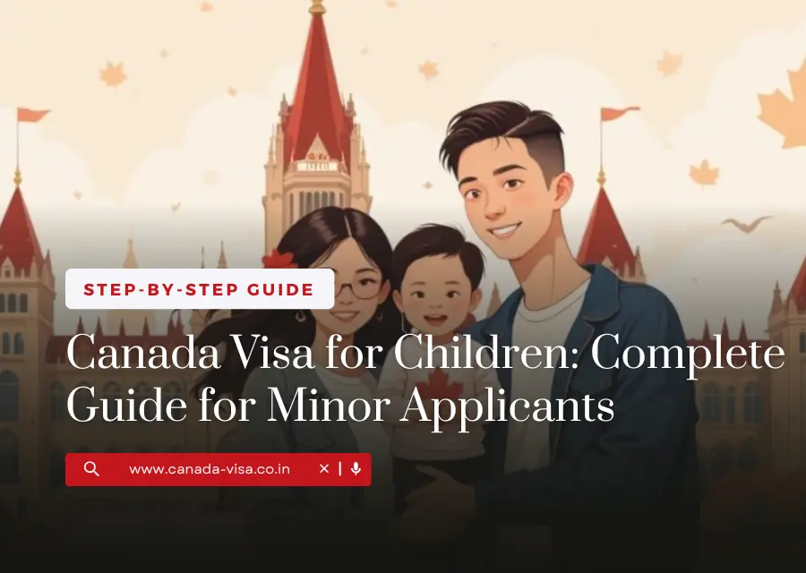 Canada Visa for Children: Complete Guide for Minor Applicants