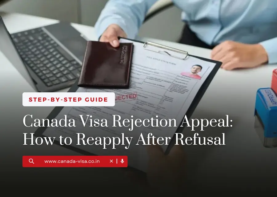 Canada Visa Rejection Appeal: How to Reapply After Refusal